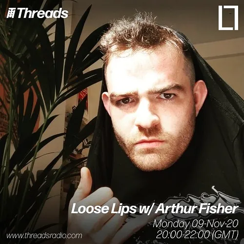 Loose Lips w/ Arthur Fisher - 09-Nov-20