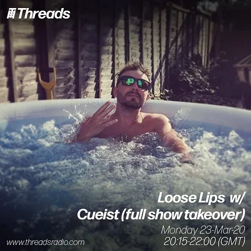 Loose Lips w/ Cueist (full show takeover) - 23-Mar-20