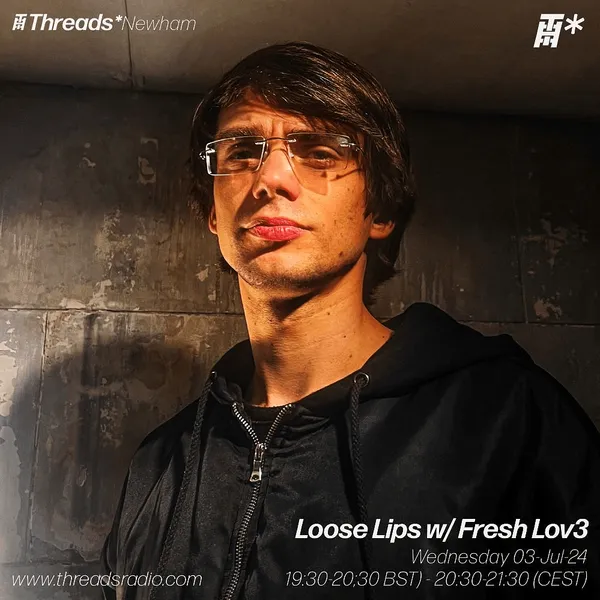 Loose Lips w/ Fresh Lov3 (*Newham) - 03-Jul-24
